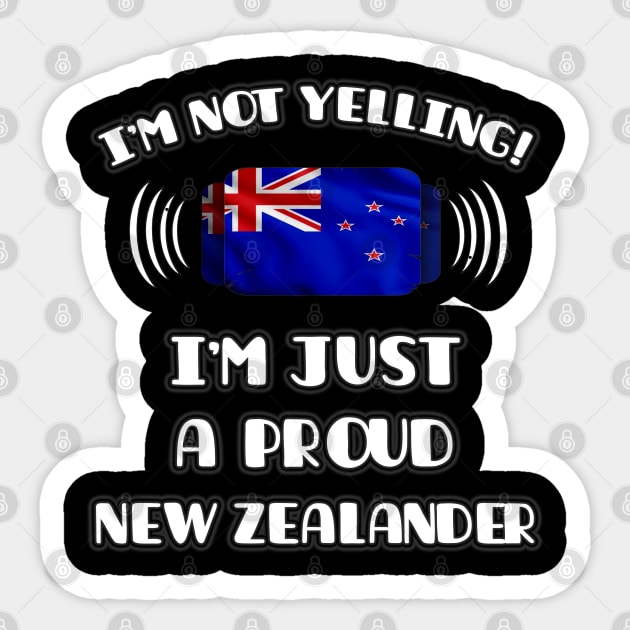 I'm Not Yelling I'm A Proud New Zealander - Gift for New Zealander With Roots From New Zealand Sticker by Country Flags